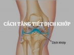 Cách tăng tiết dịch khớp: Bí quyết giúp duy trì sức khỏe khớp lâu dài