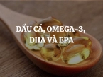 Dầu cá, Omega-3, DHA và EPA: Những lợi ích sức khỏe quan trọng của từng loại