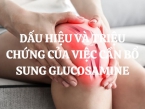 Dấu hiệu và triệu chứng của việc cần bổ sung Glucosamine mà các bạn cần lưu ý