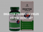 Digetox Probiotic FELIX có tác dụng gì? Hướng dẫn sử dụng Digetox Probiotic FELIX để đạt hiệu quả tối ưu