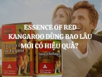 Essence of Red Kangaroo dùng bao lâu mới có hiệu quả?