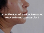Gel dưỡng rau má & diếp cá Herbario có an toàn cho da nhạy cảm không?