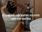 Gợi ý 11 loại dầu gội không sulfate cho tóc nhuộm được tin dùng nhất hiện nay