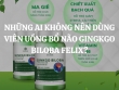 Những ai không nên dùng viên uống bổ não Ginkgo Biloba FELIX?