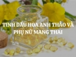 Tinh dầu hoa anh thảo và phụ nữ mang thai: Liệu có nên dùng?