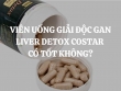 Viên uống giải độc gan Liver Detox Costar có tốt không? Mua ở đâu chính hãng?