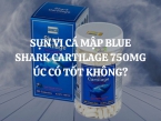 Sụn vi cá mập Blue Shark Cartilage 750mg Úc có tốt không? Có tác dụng phụ không?