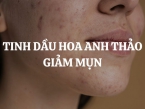 Tinh dầu hoa anh thảo giảm mụn - Bí quyết lấy lại làn da khỏe đẹp từ bên trong