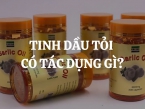 Tinh dầu tỏi có tác dụng gì? Có nên dùng viên uống tinh dầu tỏi Costar Garlic Oil 3000mg không?