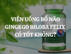 Viên uống bổ não Ginkgo Biloba FELIX có tốt không? Cách dùng như thế nào?