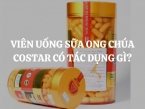 Viên uống sữa ong chúa Costar có tác dụng gì? Cách sử dụng như thế nào?